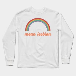 mean lesbian Long Sleeve T-Shirt